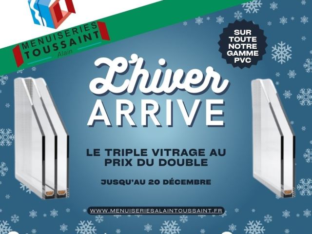 Offre HIVER : Triple Vitrage au prix du Double !